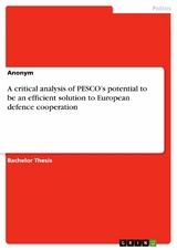 A critical analysis of PESCO's potential to be an efficient solution to European defence cooperation -  Anonymous