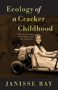 Ecology of a Cracker Childhood - Janisse Ray