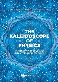 KALEIDOSCOPE OF PHYSICS, THE - Attilio Rigamonti, Andrey Varlamov, Jacques Villain
