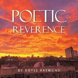 Poetic Reverence -  Doyle Raymond