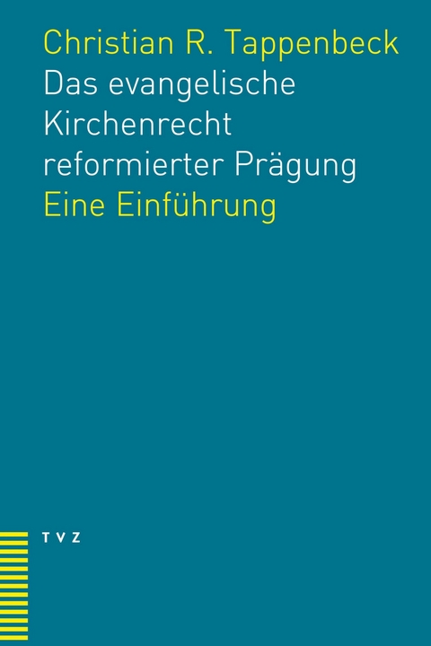 Das evangelische Kirchenrecht reformierter Prägung -  Christian R. Tappenbeck