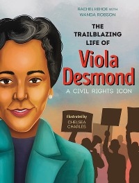 The Trailblazing Life of Viola Desmond - Rachel Kehoe