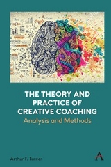 The Theory and Practice of Creative Coaching - Arthur Turner