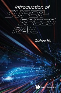 INTRODUCTION OF SUPER-SPEED RAIL - Qizhou Hu