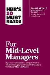 HBR's 10 Must Reads for Mid-Level Managers (with bonus article "Managers Can't Do It All" by Diane Gherson and Lynda Gratton) - Harvard Business Review, Frances X. Frei, Bruce Tulgan, Herminia Ibarra, Steven G. Rogelberg