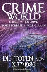 Crime World – Die Toten von X.77/1986 - Tomos Forrest, Wolf G. Rahn