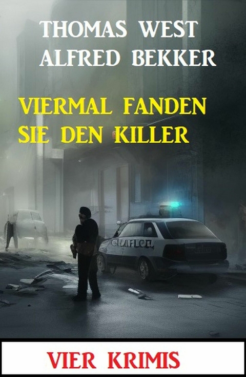 Viermal fanden sie den Killer: Vier Krimis -  Alfred Bekker,  Thomas West