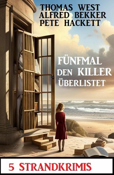 Fünfmal den Killer überlistet: 5 Strandkrimis -  Alfred Bekker,  Thomas West,  Pete Hackett