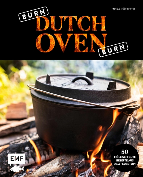 Burn, Dutch Oven, burn - Mora Fütterer