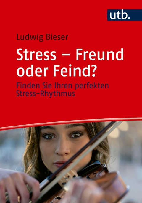 Stress - Freund oder Feind? -  Ludwig Bieser