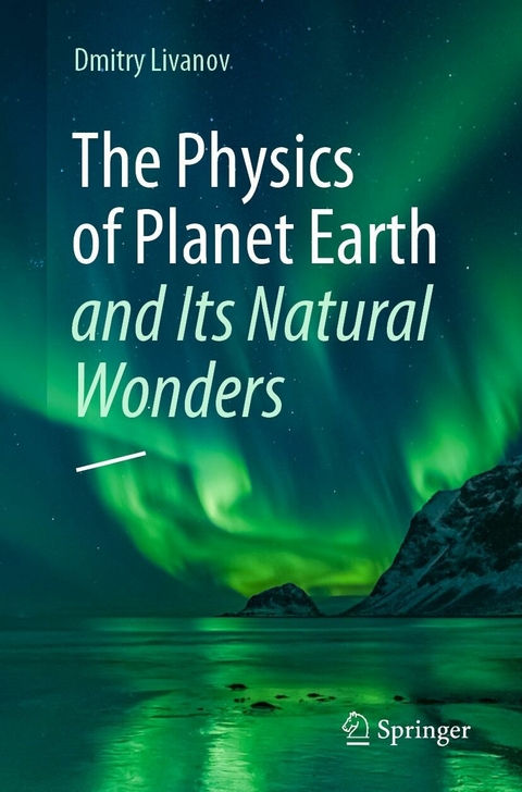 The Physics of Planet Earth and Its Natural Wonders -  Dmitry Livanov