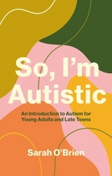 So, I'm Autistic - Sarah O'Brien