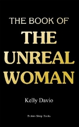 The Book of the Unreal Woman - Kelly Davio