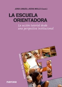 La escuela orientadora -  Jordi Longas,  Nuria Molla