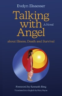 Talking with Angel about Illness, Death and Survival -  Evelyn Elsaesser