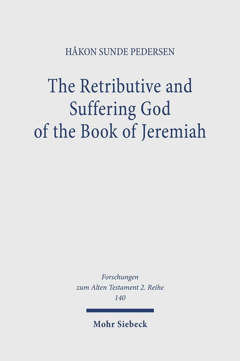 The Retributive and Suffering God of the Book of Jeremiah -  Håkon Sunde Pedersen