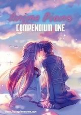 Anime Piano, Compendium One: Easy Anime Piano Sheet Music Book for Beginners and Advanced - Lucas Hackbarth