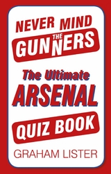 Never Mind the Gunners -  Graham Lister