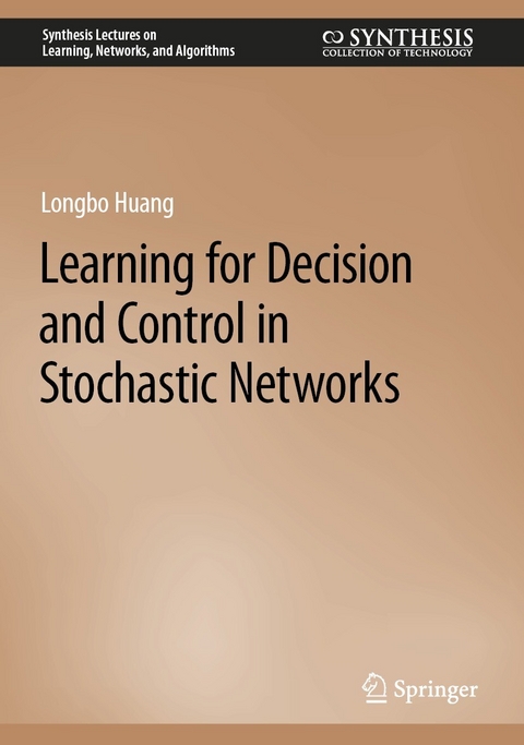 Learning for Decision and Control in Stochastic Networks -  Longbo Huang