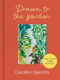 Drawn to the Garden - Caroline Quentin