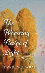 Wavering Fledge of Light -  Lawrence Wray