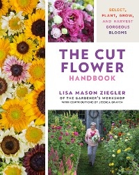 The Cut Flower Handbook - Lisa Mason Ziegler