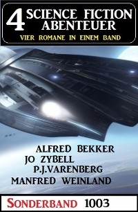 4 Science Fiction Abenteuer Sonderband 1003 -  Alfred Bekker,  Jo Zybell,  Manfred Weinland,  P. J. Varenberg