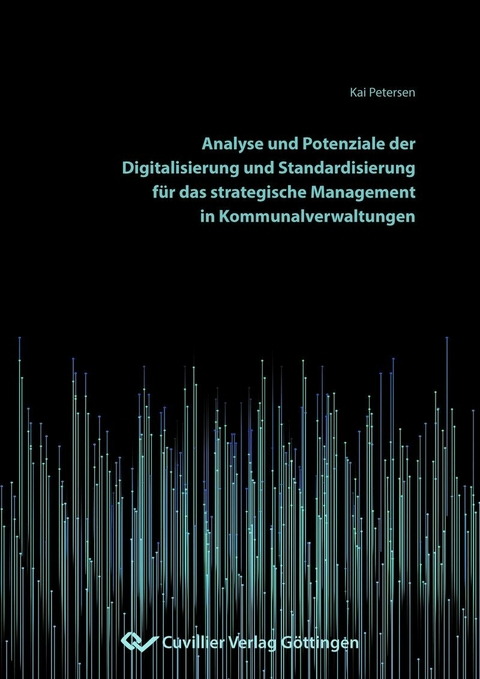 Analyse und Potenziale der Digitalisierung und Standardisierung f&#xFC;r das strategische Management in Kommunalverwaltungen -  Kai Petersen