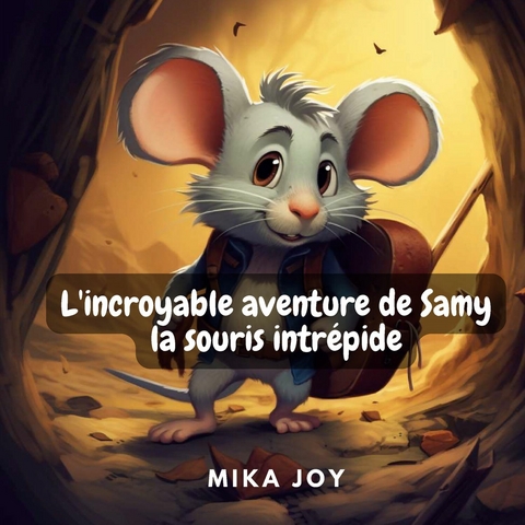 L&apos;incroyable aventure de Samy la souris intrépide -  Mika Joy