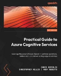 Practical Guide to Azure Cognitive Services -  Christopher Nellis,  Andy Roberts,  Chris Seferlis