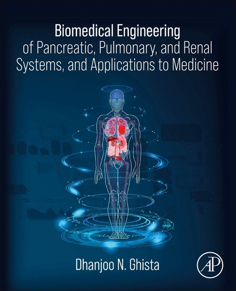 Biomedical Engineering of Pancreatic, Pulmonary, and Renal Systems, and Applications to Medicine -  Dhanjoo N. Ghista