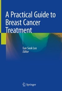 Practical Guide to Breast Cancer Treatment - 