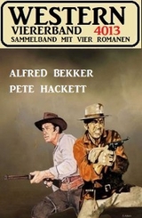 Western Viererband 4013 - Alfred Bekker, Pete Hackett