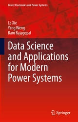 Data Science and Applications for Modern Power Systems -  Le Xie,  Yang Weng,  Ram Rajagopal