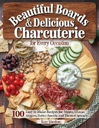 Beautiful Boards & Delicious Charcuterie for Every Occasion -  Kate Woodson