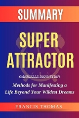 Super Attractor: Methods for Manifesting a Life Beyond Your Wildest Dreams - Francis Thomas