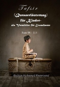 Tafsir (Quranerläuterung) für Kinder- als Vermittler für Erwachsene - Andrea Mohamed Hamroune