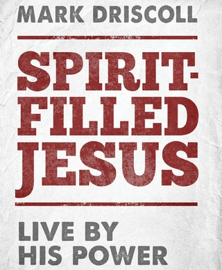 Spirit-Filled Jesus - Mark Driscoll