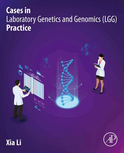 Cases in Laboratory Genetics and Genomics (LGG) Practice -  Xia Li