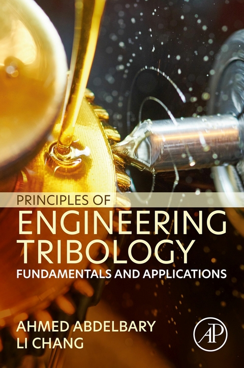 Principles of Engineering Tribology -  Ahmed Abdelbary,  Li Chang