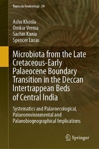 Microbiota from the Late Cretaceous-Early Palaeocene Boundary Transition in the Deccan Intertrappean Beds of Central India -  Ashu Khosla,  Omkar Verma,  Sachin Kania,  Spencer Lucas