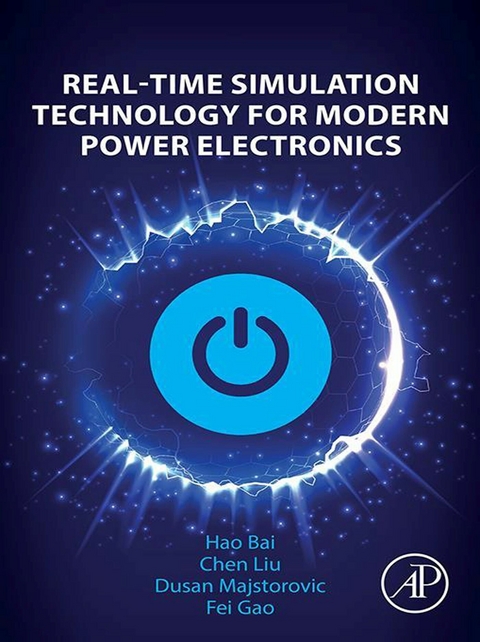 Real-Time Simulation Technology for Modern Power Electronics -  Hao Bai,  Fei Gao,  CHEN LIU,  Dusan Majstorovic