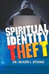 Spiritual Identity Theft -  Dr. Ekaete I. Ettang