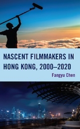 Nascent Filmmakers in Hong Kong, 2000-2020 -  Fangyu Chen