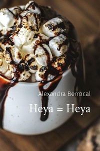 Heya = Heya -  Alexandra Berrocal