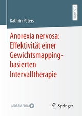 Anorexia nervosa: Effektivität einer Gewichtsmapping-basierten Intervalltherapie -  Kathrin Peters