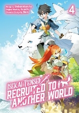 Isekai Tensei: Recruited to Another World (Manga): Volume 4 -  Kenichi