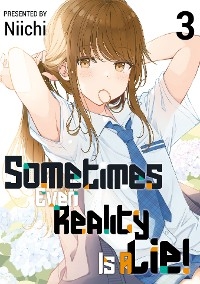 Sometimes Even Reality Is a Lie! Volume 3 -  Niichi