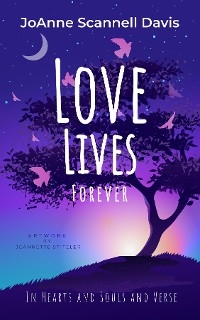 Love Lives Forever - JoAnne S Davis