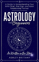 Astrology For Beginners -  Ashley Brittany